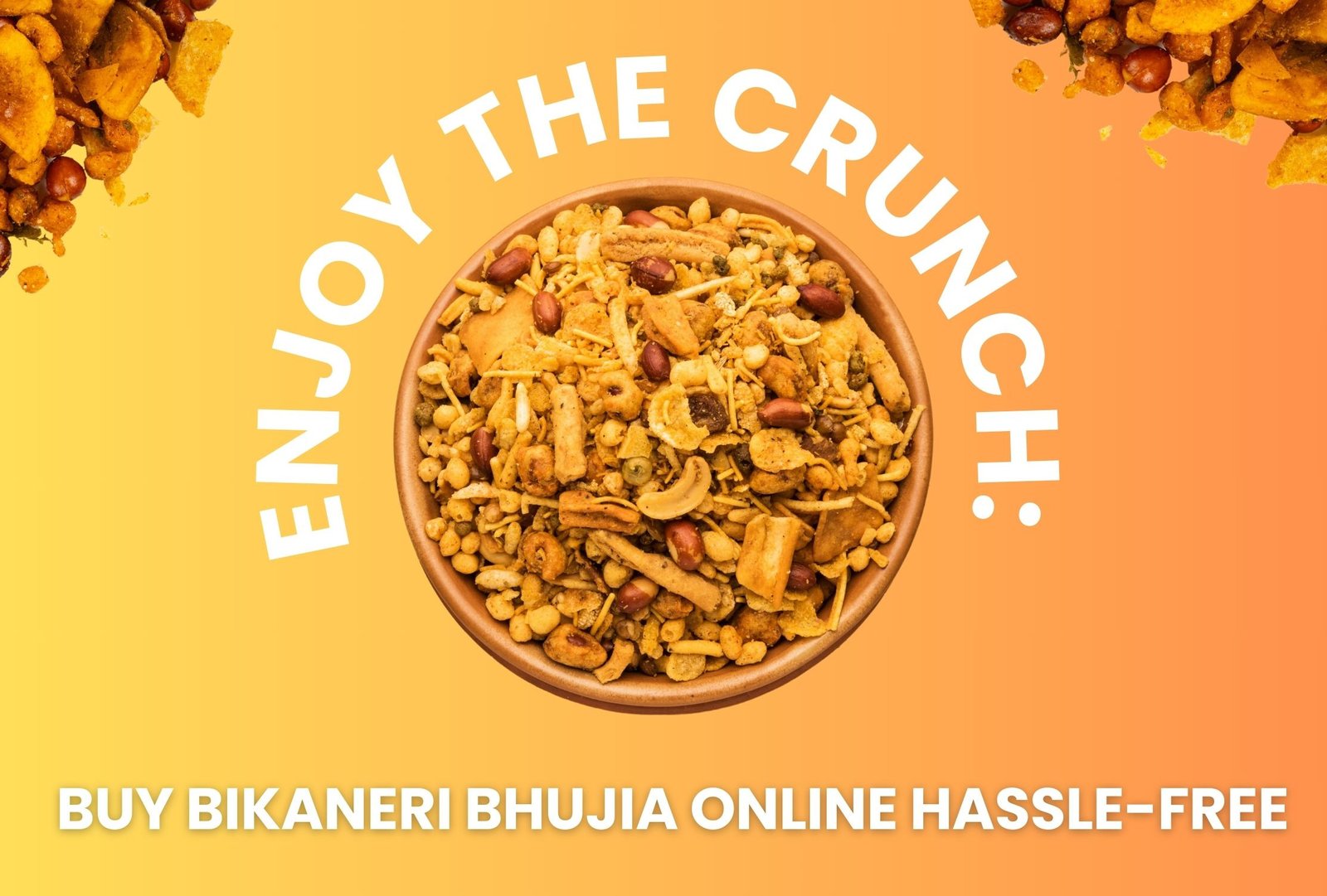 Enjoy the Crunch: Buy Bikaneri Bhujia Online Hassle-Free